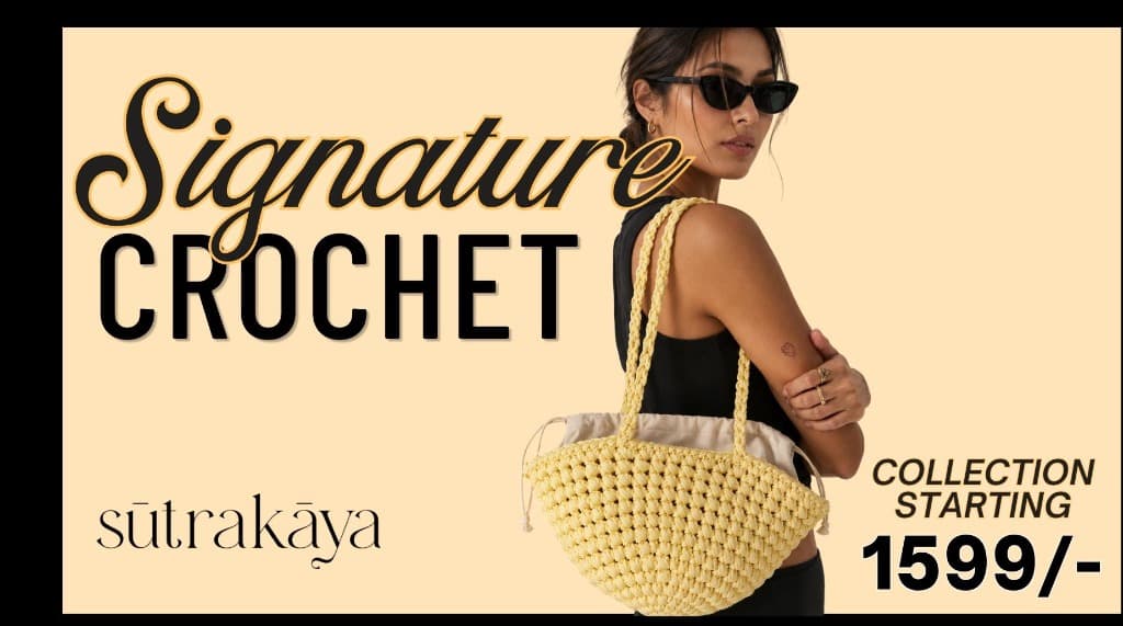 Signature Crochet Collection starting at 1599/-